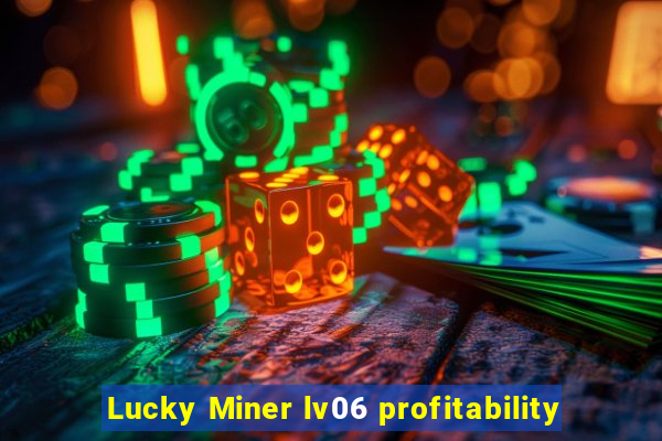 Lucky Miner lv06 profitability